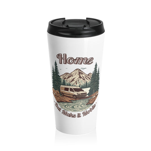 Travel Mug — 'Home But Make It Mobile' – Van Life Stainless Steel Tumbler